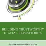 Building Trustworthy Digital Repositories: Theory and Implementation