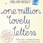 One Million Lovely Letters: When Life is Looking Hopeless, One Inspirational Letter Can Change Your Life Forever