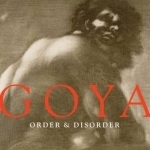 Goya: Order and Disorder