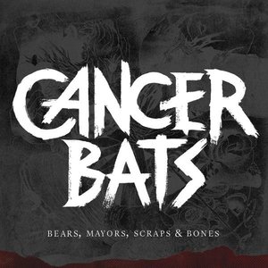 Bears, Mayors, Scraps &amp; Bones by Cancer Bats
