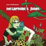 Megaphone&#039;s Judas by Juan D&#039;Oultremont