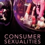 Consumer Sexualities: Women and Sex Shopping