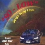 So-Low! by Roger Bass Man Kurt