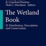 The Wetland Book: 2017: Volume II: Distribution, Description and Conservation: Volume IV: World Wetlands