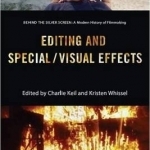 Editing and Special/Visual Effects: Behind the Silver Screen: A Modern History of Filmmaking