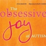 The Obsessive Joy of Autism