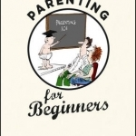 Parenting for Beginners