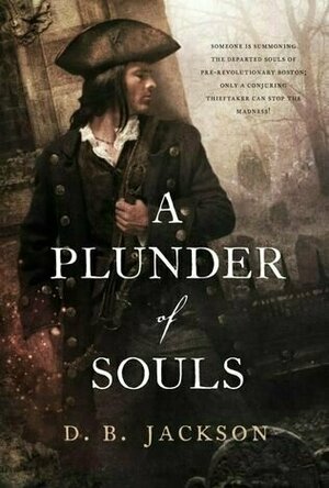 A Plunder of Souls (Thieftaker Chronicles #3)