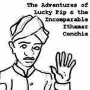 The Adventures of Lucky Pip and the Incomparable Ithamar Conchie