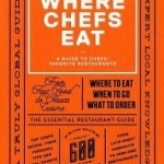 Where Chefs Eat: A Guide to Chefs&#039; Favorite Restaurants