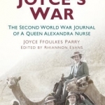 Joyce&#039;s War: The Second World War Journal of a Queen Alexandra Nurse