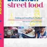 Bangkok Street Food: Cooking and Travelling in Thailand