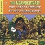 Latest Menace to Human Race by Neanderthals