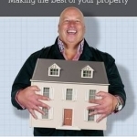House and Home: How to Make the Best of Your Property