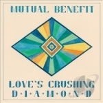 Love&#039;s Crushing Diamond by Mutual Benefit