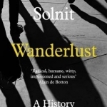 Wanderlust: A History of Walking