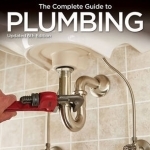 Black &amp; Decker the Complete Guide to Plumbing