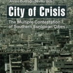 City of Crisis: The Multiple Contestation of Southern European Cities