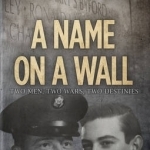 A Name on a Wall: Two Men, Two Wars, Two Destinies