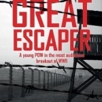 Great Escaper: A Young POW in the Most Audacious Breakout of WWII