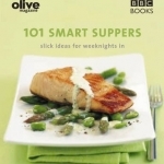 Olive: 101 Smart Suppers: Slick Ideas for Weeknights