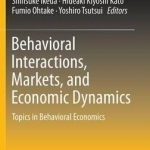 Behavioral Interactions, Markets, and Economic Dynamics: Topics in Behavioral Economics: 2016