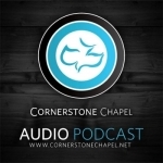 Cornerstone Chapel - Audio Podcast