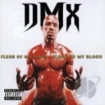 Flesh of My Flesh, Blood of My Blood by DMX