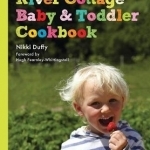 River Cottage Baby and Toddler Cookbook