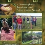 Agroecology: A Transdisciplinary, Participatory and Action-Oriented Approach