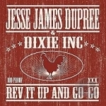 Rev It Up and Go-Go by Dixie Inc / Jesse James Dupree