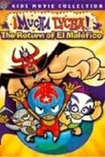 Mucha Lucha: The Return Of El Malefico (2005)