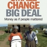 Small Change, Big Deal: Money as If People Mattered