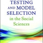 Hypothesis Testing and Model Selection in the Social Sciences