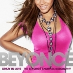 Crazy in Love: The Beyonce Knowles Biography