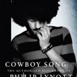 Cowboy Song: The Authorised Biography of Philip Lynott