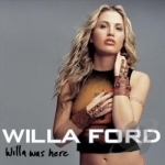 Willa Was Here by Willa Ford