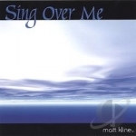 Sing Over Me by Matt Kline