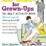 Colouring for Grown-ups: The Adult Activity Book