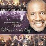 Welcome to the City by Bishop Noel Jones &amp; the City of Refuge Sanctuary Choir / Bishop Noel Jones / City of Refuge Sanctua