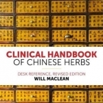 Clinical Handbook of Chinese Herbs: Desk Reference
