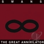 Great Annihilator by The Swans