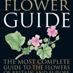 Collins Flower Guide: The Most Complete Guide to the Flowers of Britain and Ireland