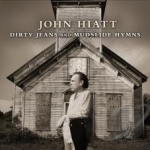 Dirty Jeans and Mudslide Hymns by John Hiatt