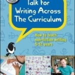 Talk for Writing Across the Curriculum: How to Teach Non-Fiction Writing 5-12 Years