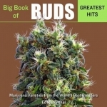 Big Book of Buds Greatest Hits: Marijuana Varieties from the World&#039;s Best Breeders