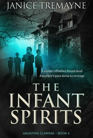 The Infant Spirits (Haunting Clarisse #4)