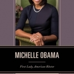 Michelle Obama: First Lady, American Rhetor