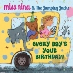 Every Day&#039;s Your Birthday by Jumping Jacks / Miss Nina