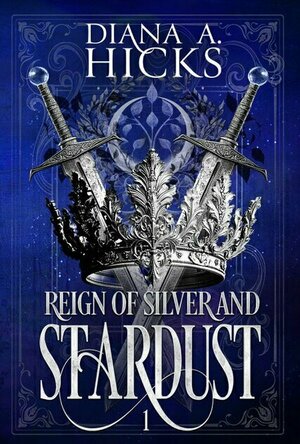 Reign of Silver &amp; Stardust (Stardust Trilogy #1)
